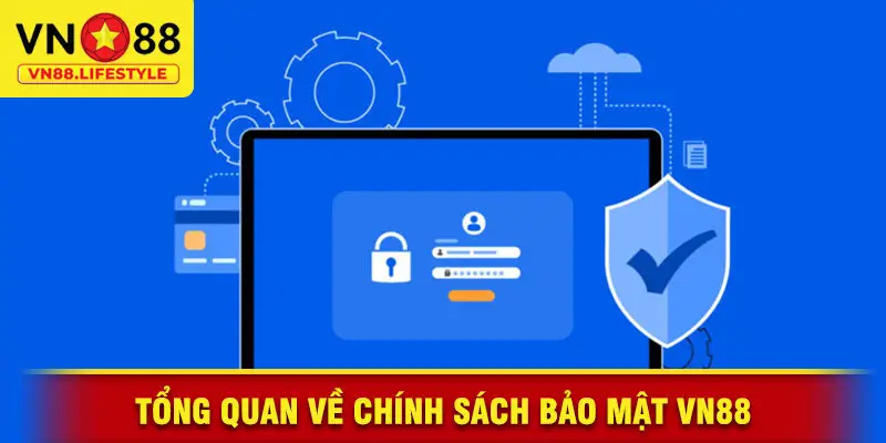 Tổng Quan Về Chính Sách Bảo Mật VN88