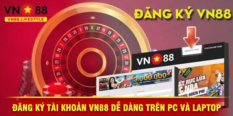 Đăng ký tài khoản VN88 dễ dàng trên PC và Laptop