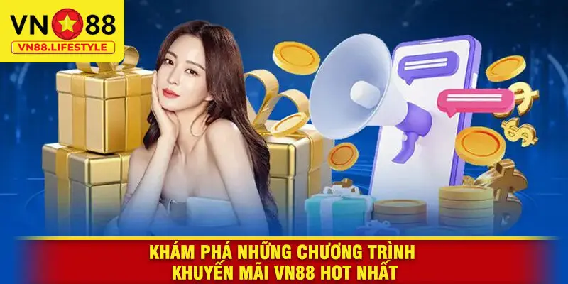 Khám Phá Những Chương Trình Khuyến Mãi VN88 Hot Nhất