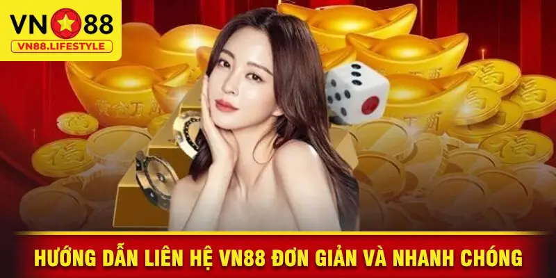 Hướng Dẫn Liên Hệ VN88 Đơn Giản Và Nhanh Chóng