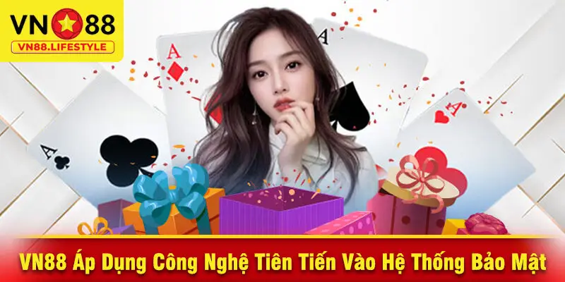 VN88 Áp Dụng Công Nghệ Tiên Tiến Vào Hệ Thống Bảo Mật