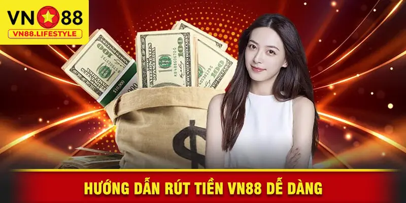 Hướng Dẫn Rút Tiền VN88 Dễ Dàng