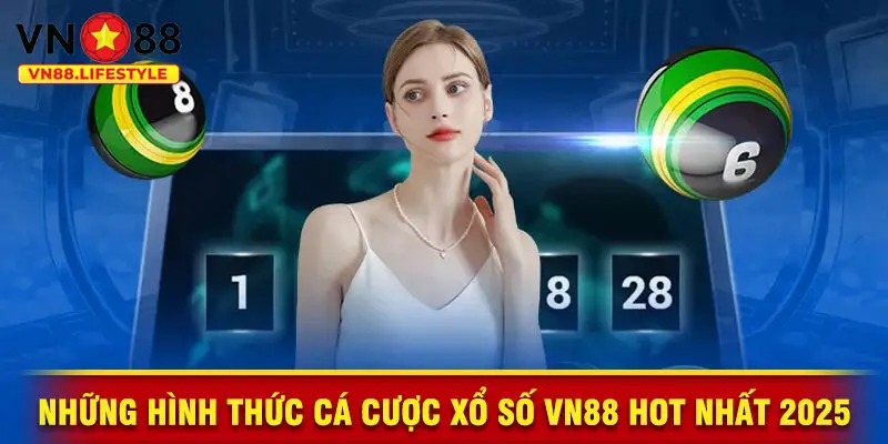 Những Hình Thức Cá Cược Xổ Số VN88 Hot Nhất 2025